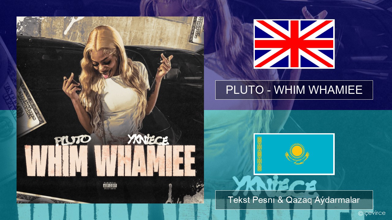 PLUTO – WHIM WHAMIEE Aǵylshyn Tekst Pesnı & Qazaq (latyn) Aýdarmalar