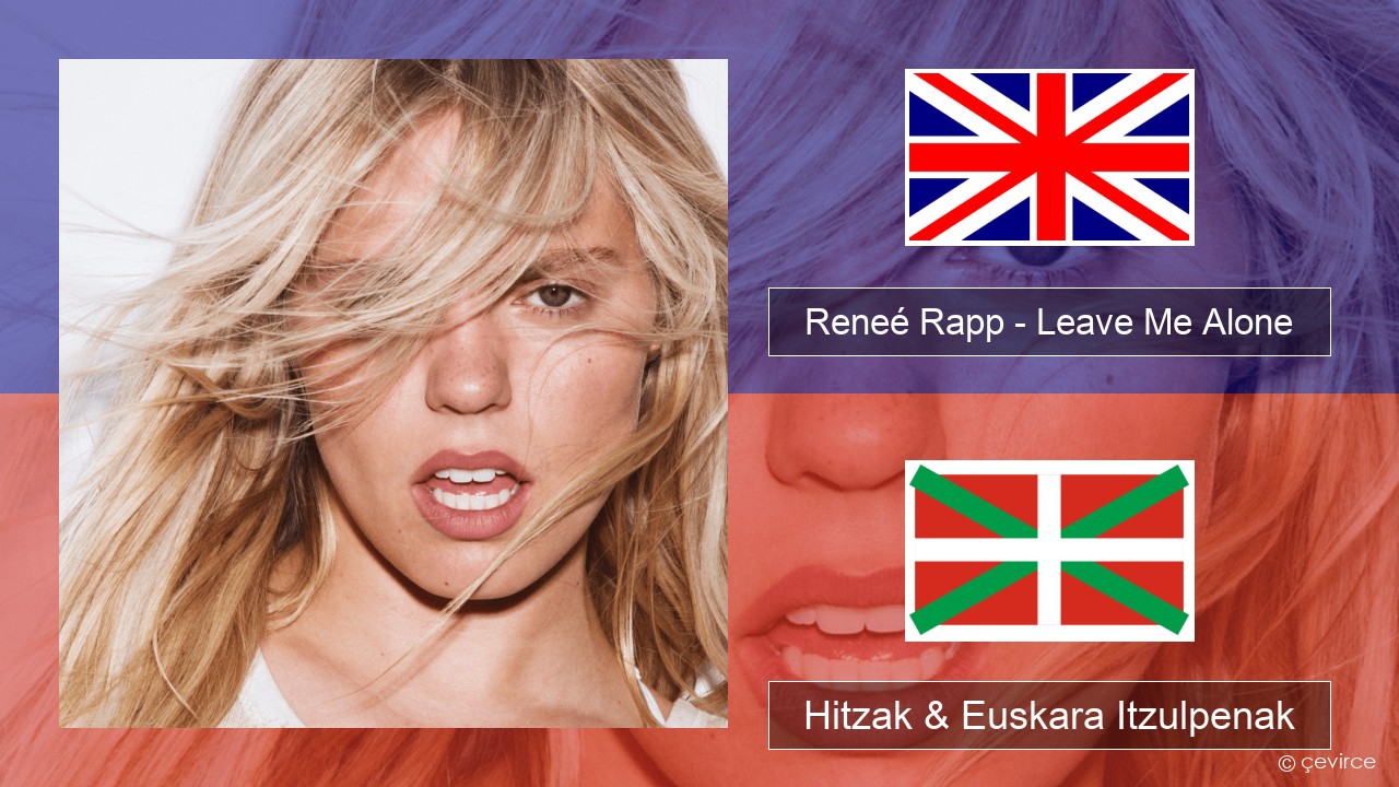 Reneé Rapp – Leave Me Alone Ingelesa Hitzak & Euskara Itzulpenak