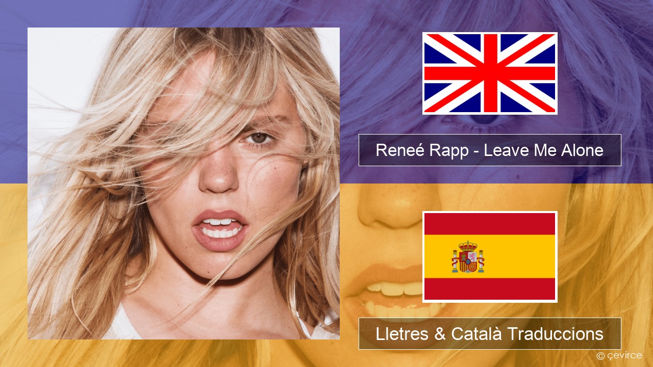 Reneé Rapp – Leave Me Alone Anglès Lletres & Català Traduccions