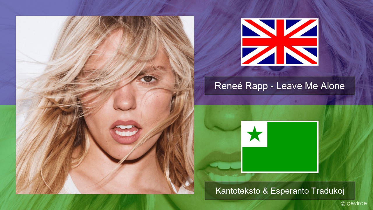 Reneé Rapp – Leave Me Alone La angla Kantoteksto & Esperanto Tradukoj