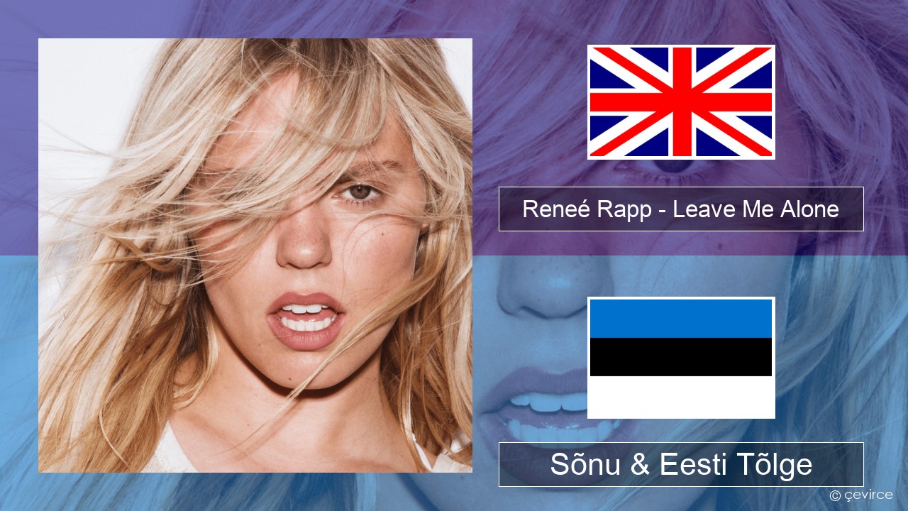 Reneé Rapp – Leave Me Alone Inglise Sõnu & Eesti Tõlge