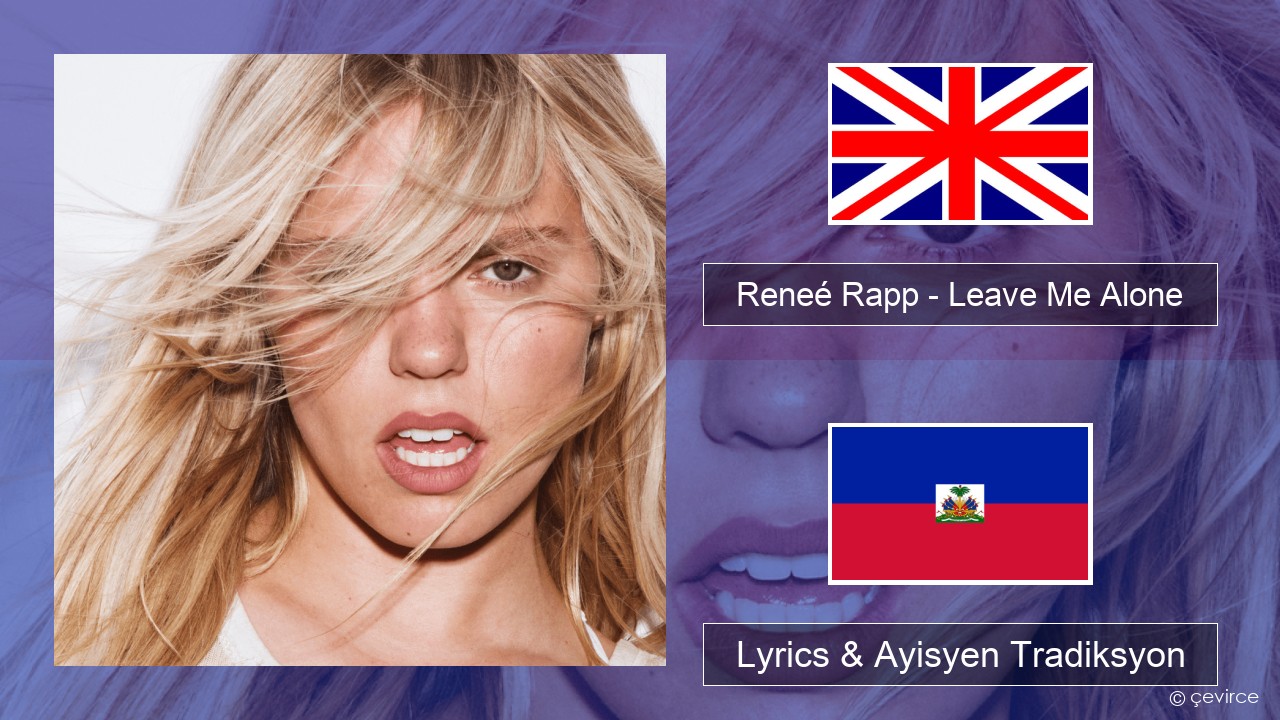 Reneé Rapp – Leave Me Alone Angle Lyrics & Ayisyen Tradiksyon