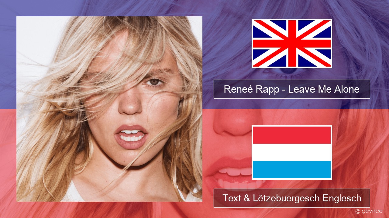 Reneé Rapp – Leave Me Alone Englisch Text & Lëtzebuergesch Englesch