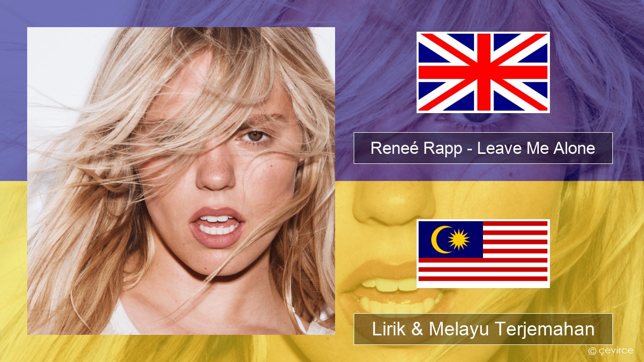 Reneé Rapp – Leave Me Alone Francais Lirik & Melayu (Malay) Terjemahan