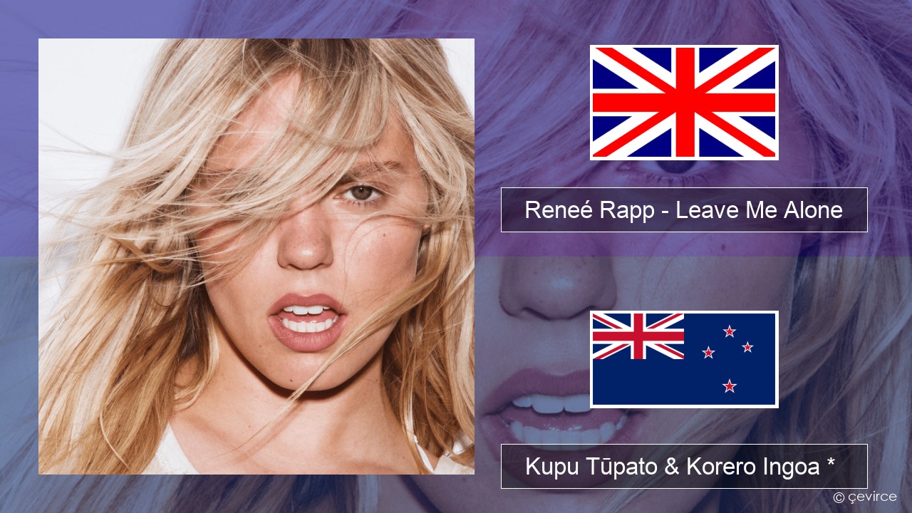 Reneé Rapp – Leave Me Alone Ingoa *  Kupu Tūpato & Korero Ingoa *
