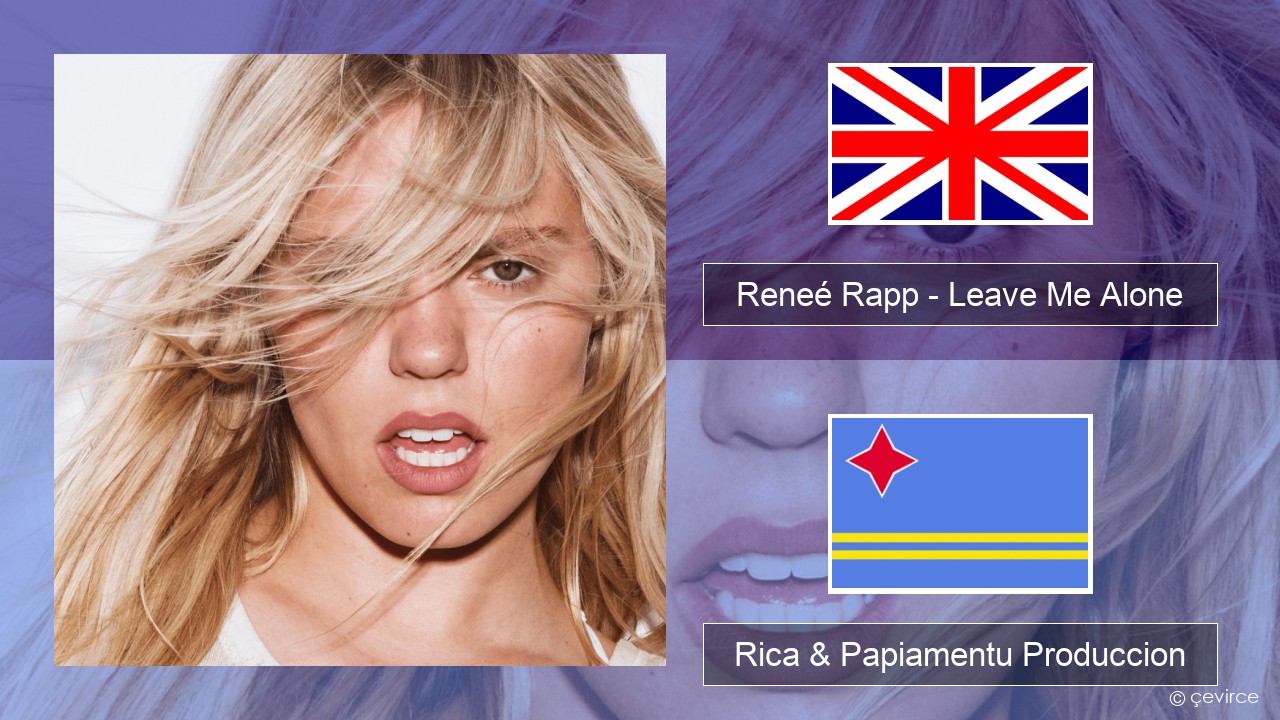 Reneé Rapp – Leave Me Alone Ing Rica & Papiamentu Produccion
