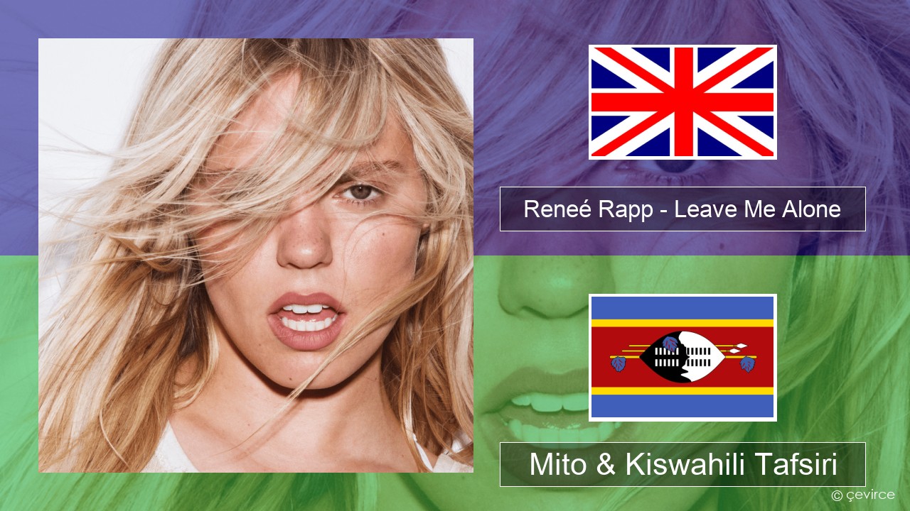 Reneé Rapp – Leave Me Alone Englishen Mito & Kiswahili Tafsiri