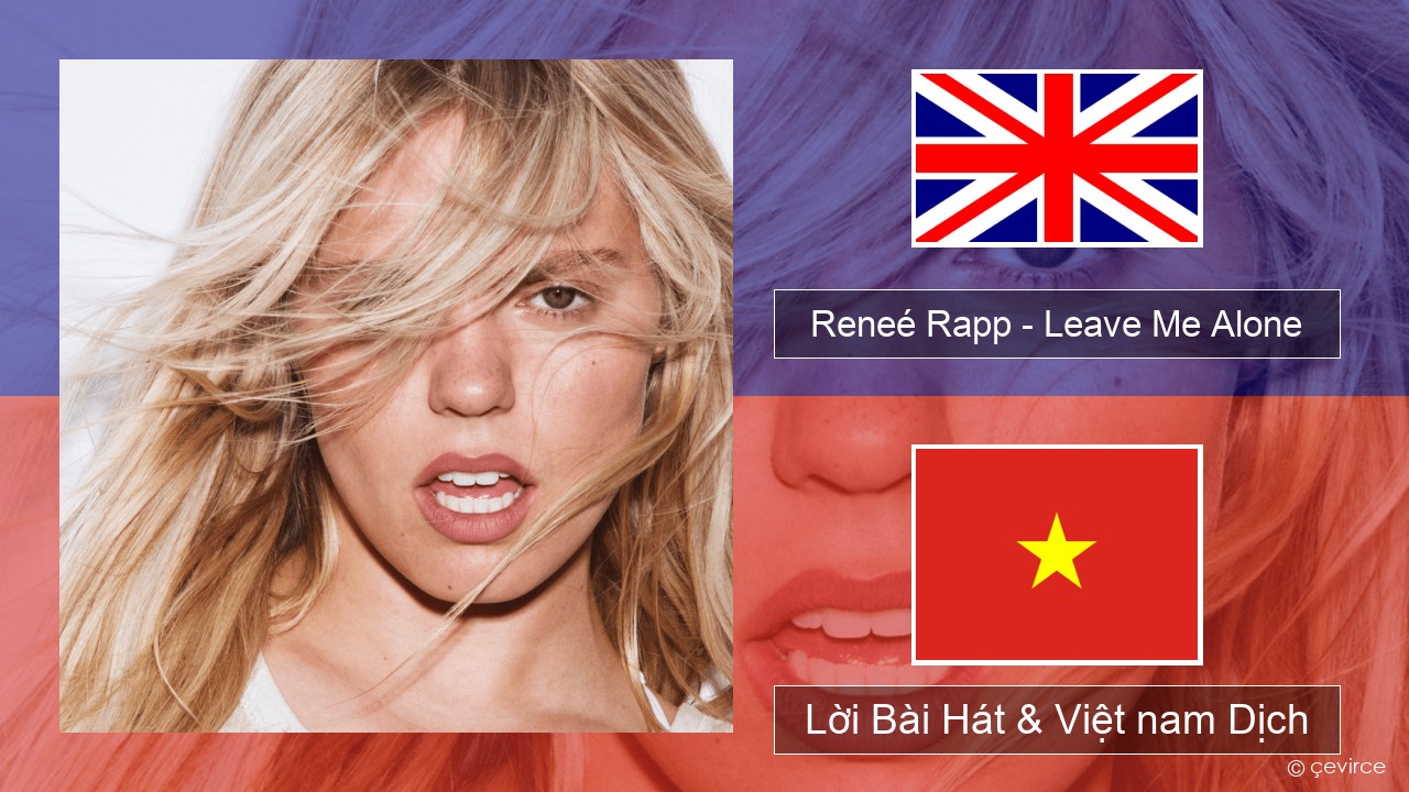 Reneé Rapp – Leave Me Alone Tiếng anh Lời Bài Hát & Việt nam Dịch