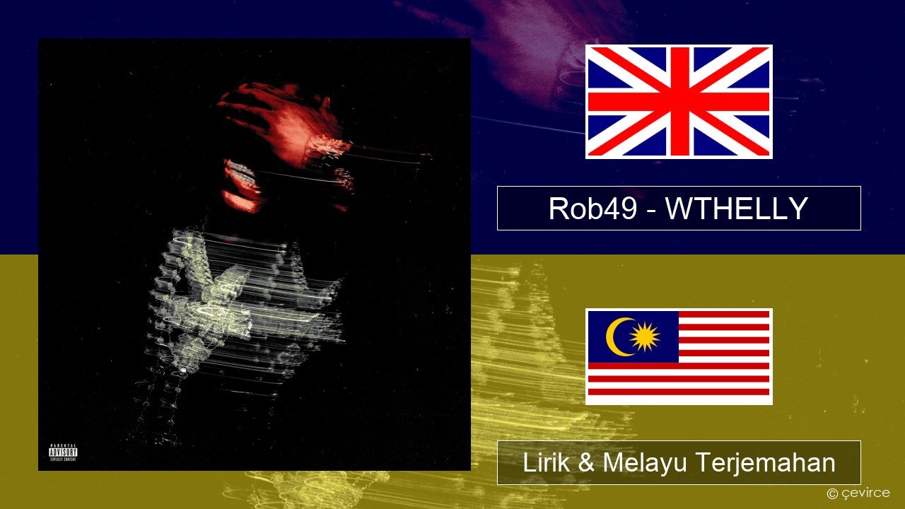 Rob49 – WTHELLY Francais Lirik & Melayu (Malay) Terjemahan