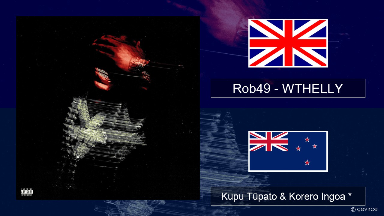 Rob49 – WTHELLY Ingoa *  Kupu Tūpato & Korero Ingoa *