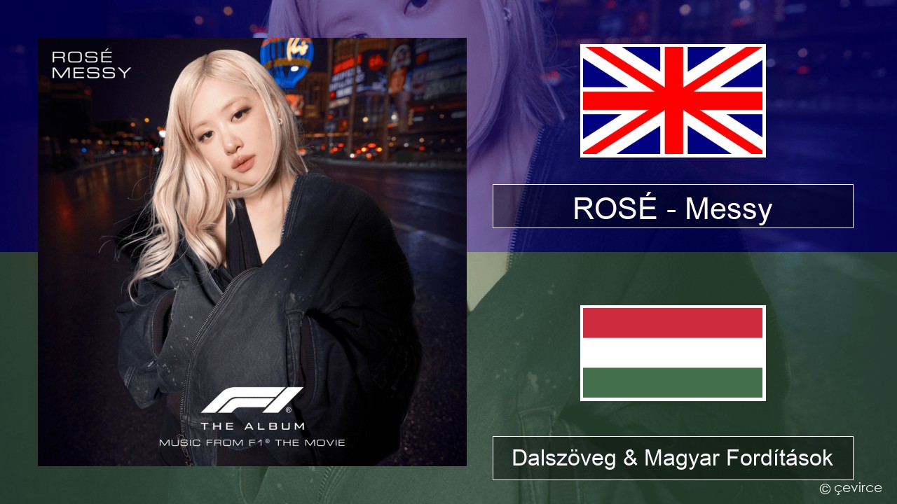 ROSÉ – Messy Magyar Dalszöveg & Magyar Fordítások