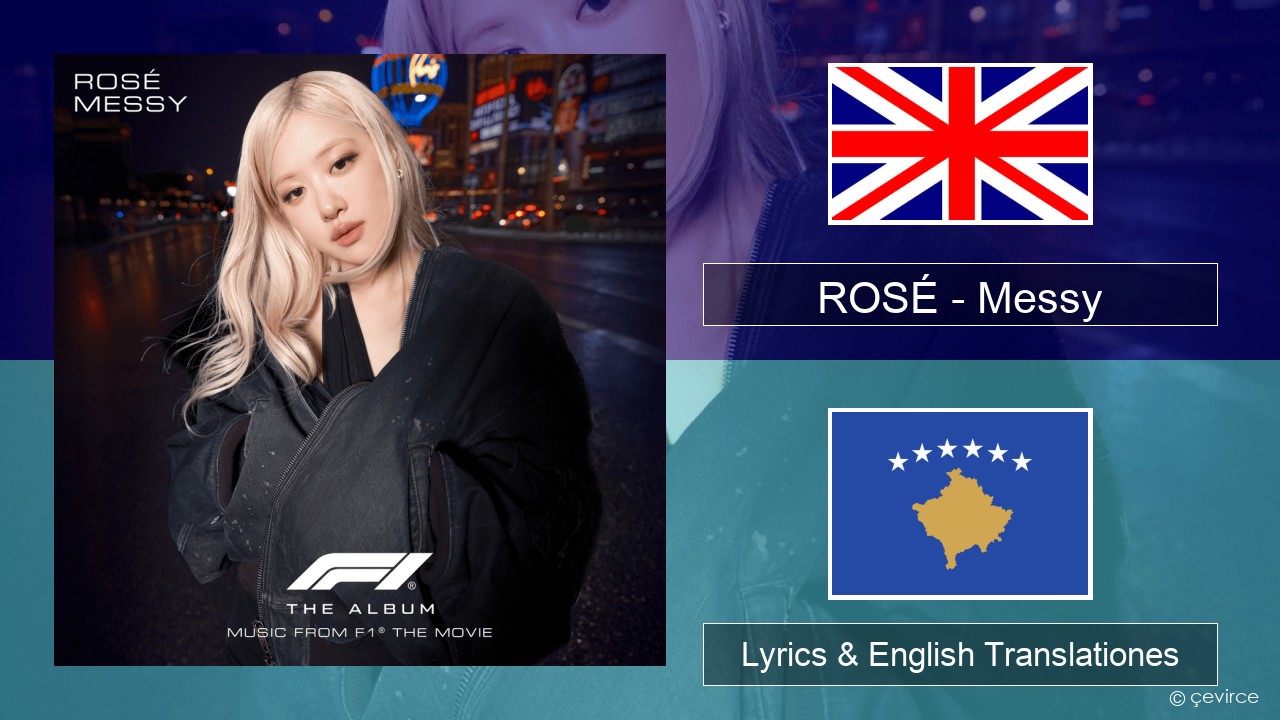 ROSÉ – Messy Anglorum Lyrics & English Translationes