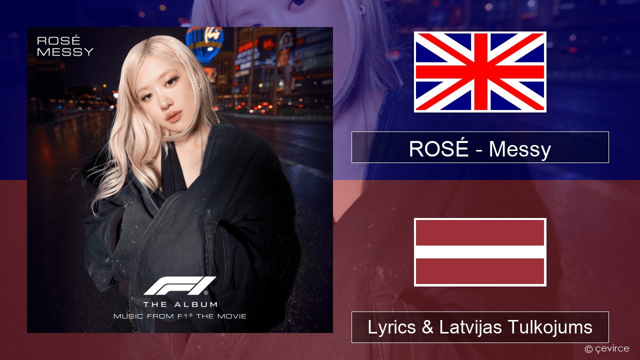 ROSÉ – Messy Angļu Lyrics & Latvijas Tulkojums