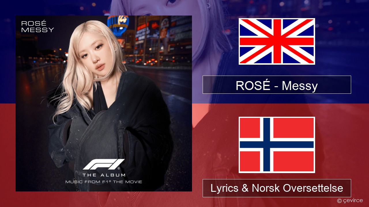 ROSÉ – Messy Engelsk Lyrics & Norsk Oversettelse