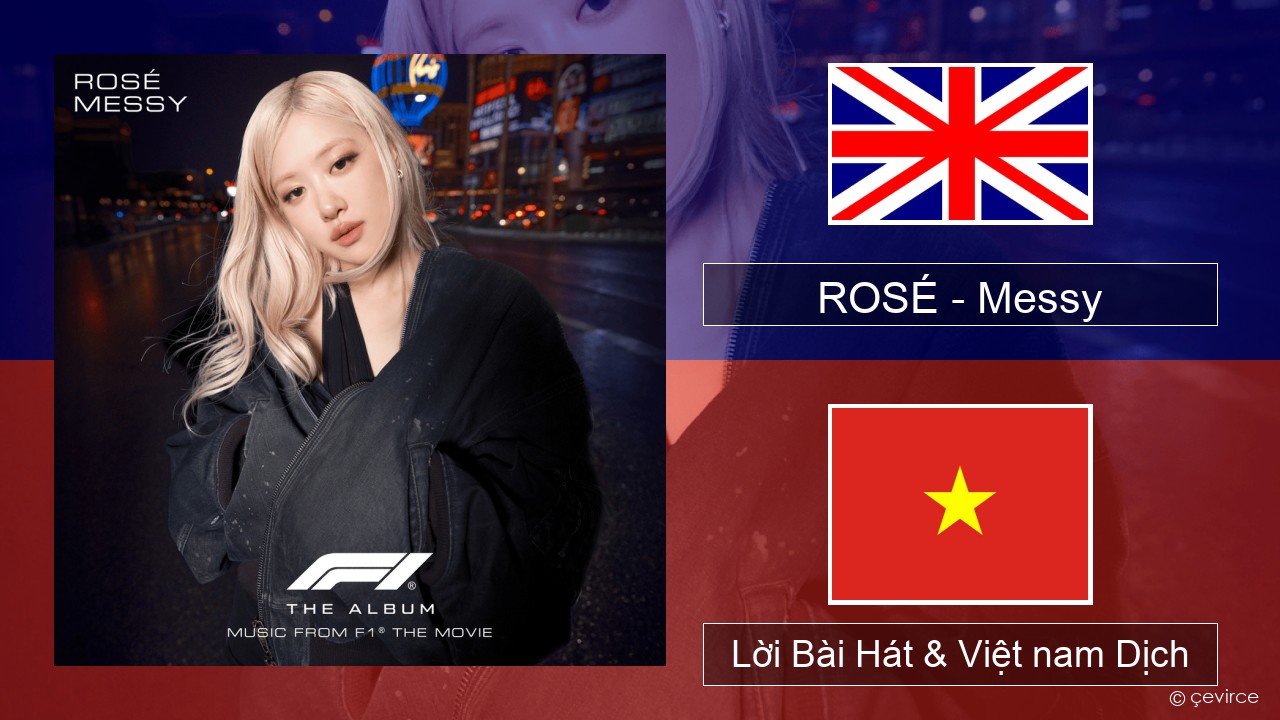 ROSÉ – Messy Tiếng anh Lời Bài Hát & Việt nam Dịch