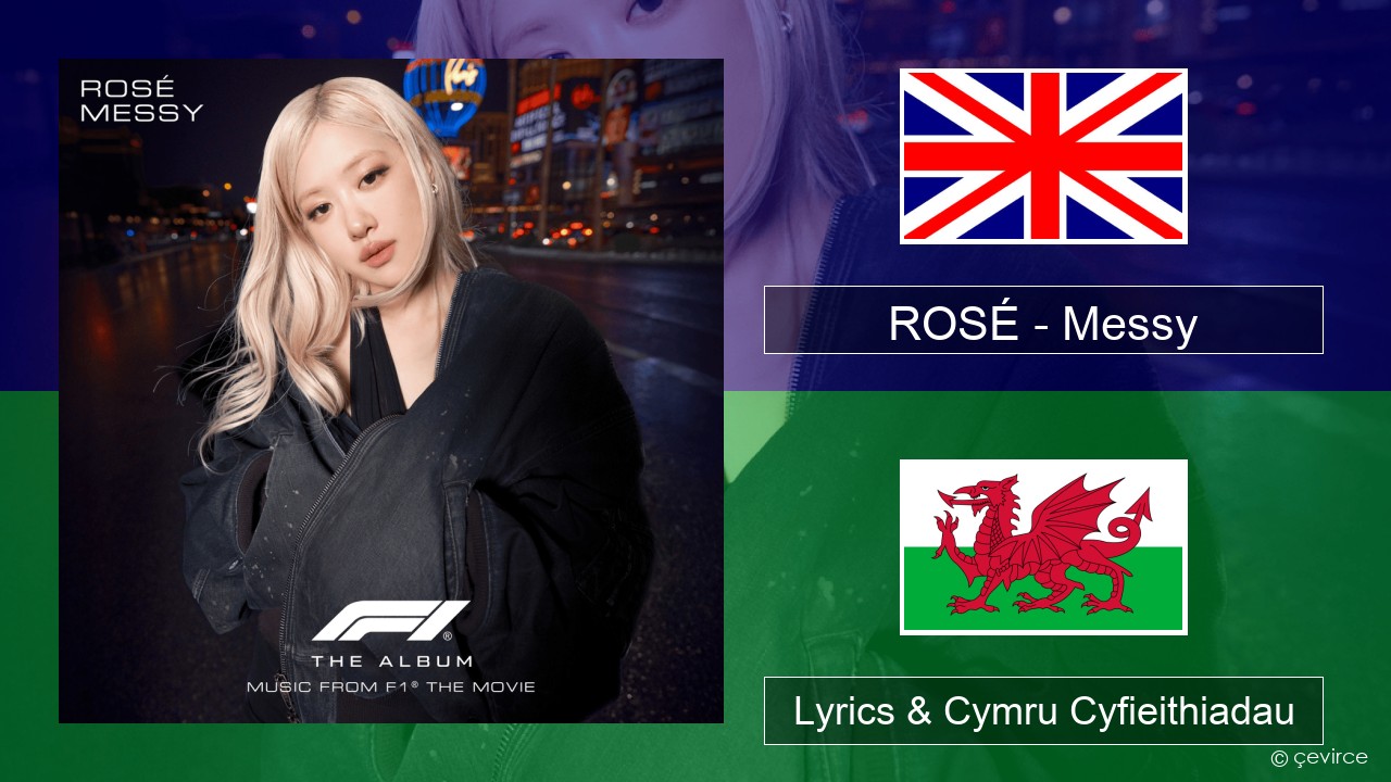 ROSÉ – Messy Saesneg Lyrics & Cymru Cyfieithiadau