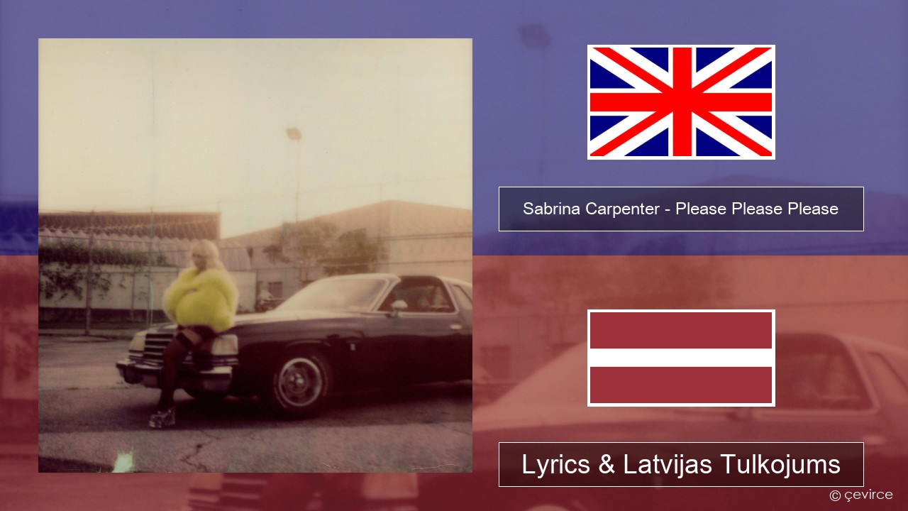 Sabrina Carpenter – Please Please Please Angļu Lyrics & Latvijas Tulkojums