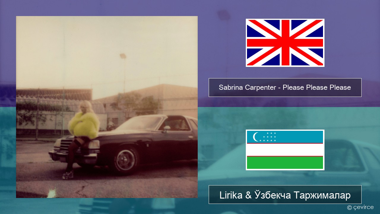 Sabrina Carpenter – Please Please Please Инглиз тили Lirika & Ўзбекча (Кирил) Таржималар