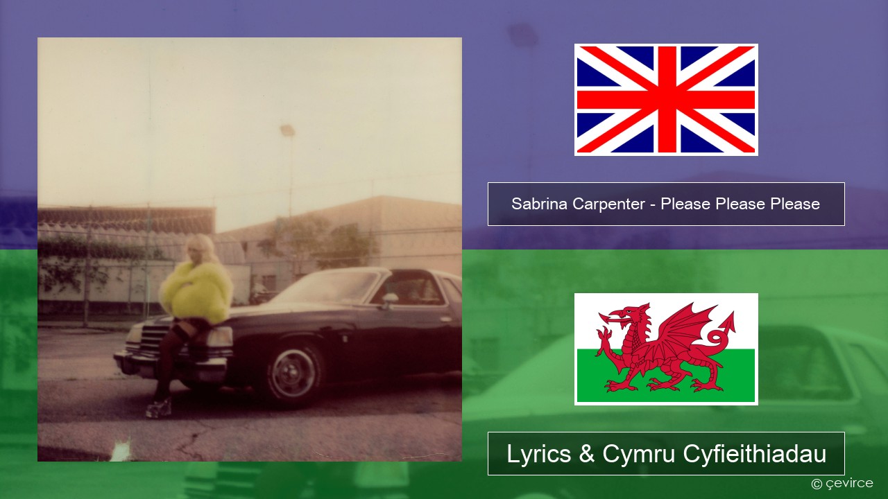 Sabrina Carpenter – Please Please Please Saesneg Lyrics & Cymru Cyfieithiadau
