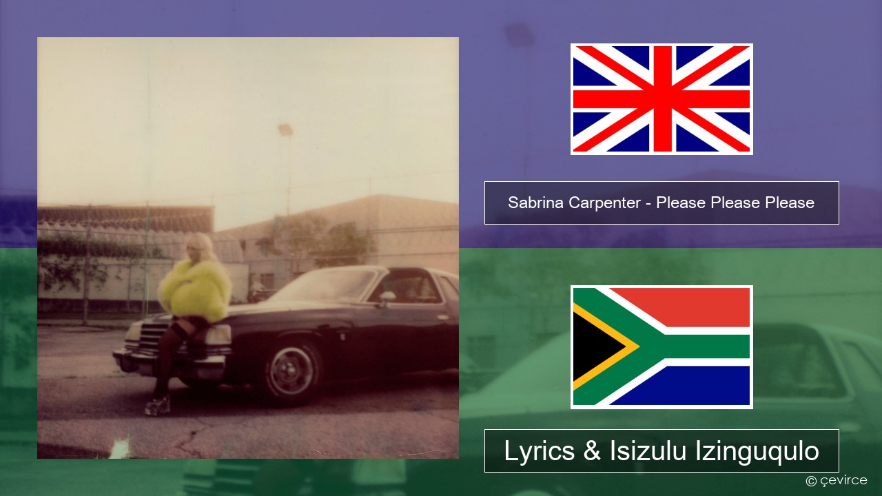 Sabrina Carpenter – Please Please Please Isizulu Lyrics & Isizulu Izinguqulo