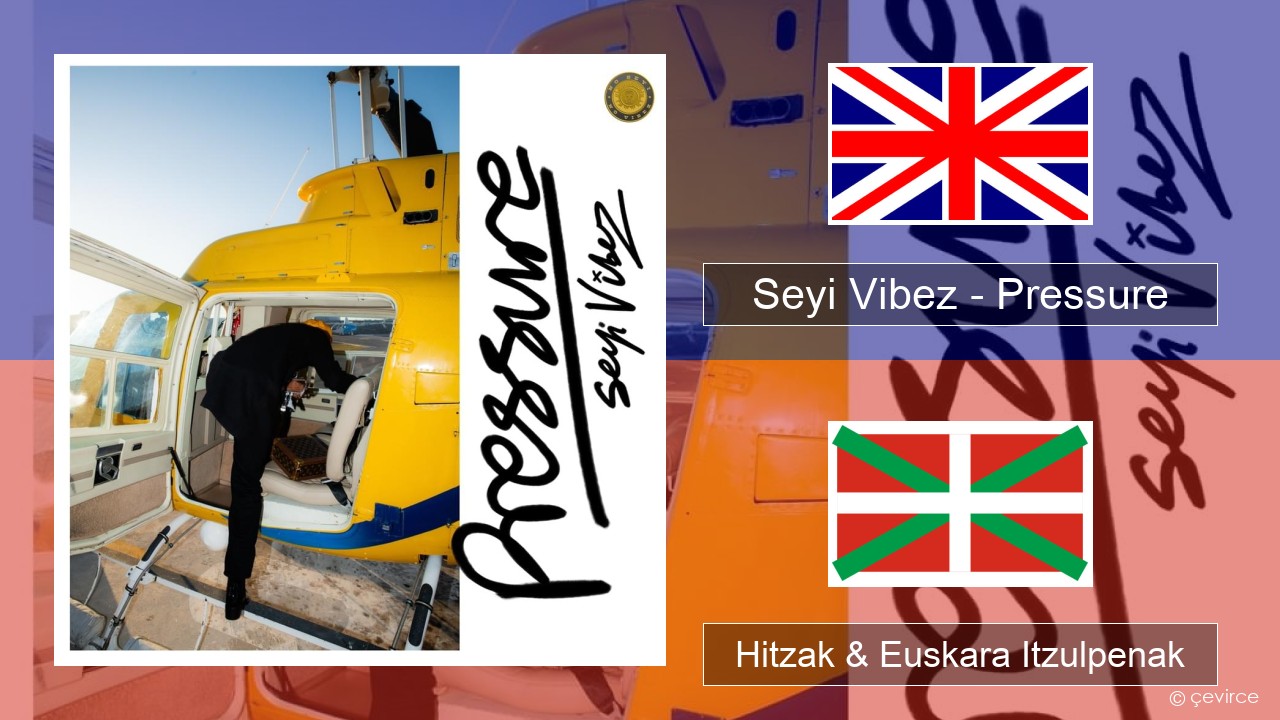 Seyi Vibez – Pressure Ingelesa Hitzak & Euskara Itzulpenak
