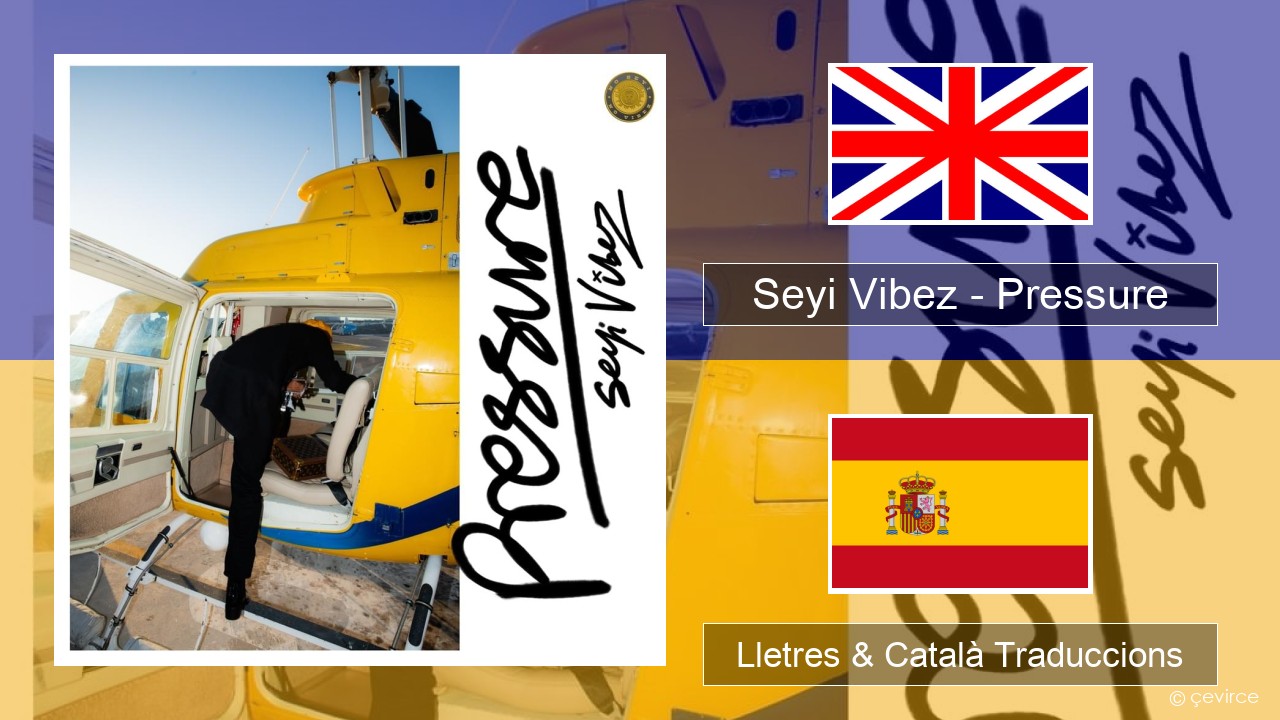 Seyi Vibez – Pressure Anglès Lletres & Català Traduccions