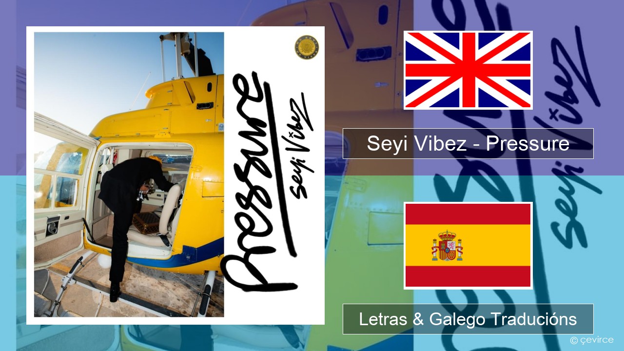 Seyi Vibez – Pressure Inglés Letras & Galego Traducións