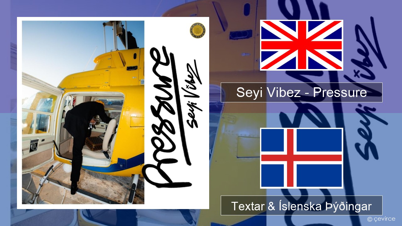 Seyi Vibez – Pressure Íslenska Textar & Íslenska Þýðingar
