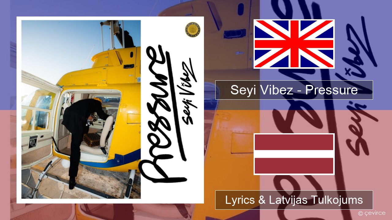Seyi Vibez – Pressure Angļu Lyrics & Latvijas Tulkojums