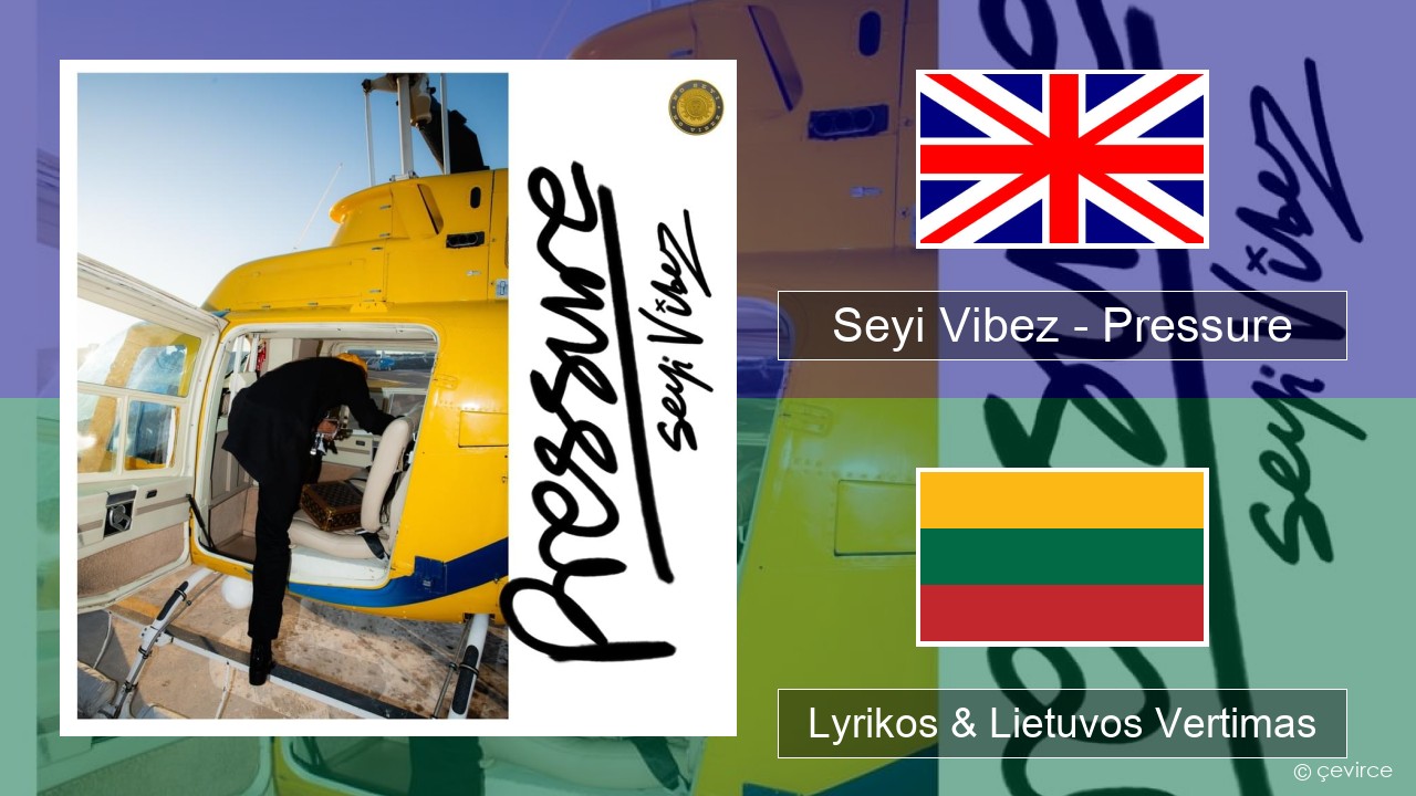 Seyi Vibez – Pressure Anglų Lyrikos & Lietuvos Vertimas