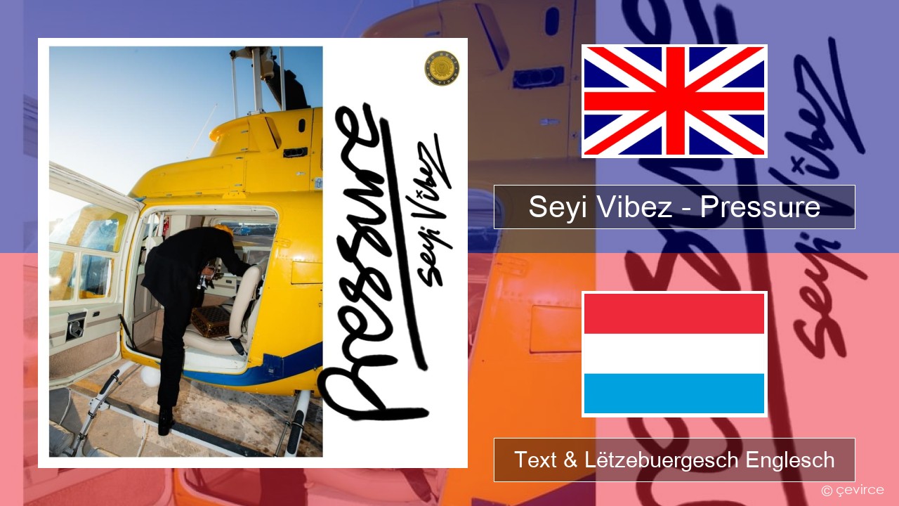 Seyi Vibez – Pressure Englisch Text & Lëtzebuergesch Englesch