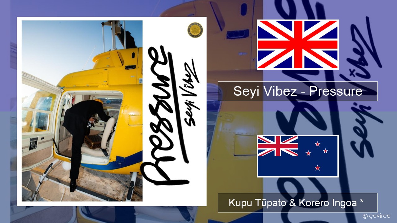 Seyi Vibez – Pressure Ingoa *  Kupu Tūpato & Korero Ingoa *