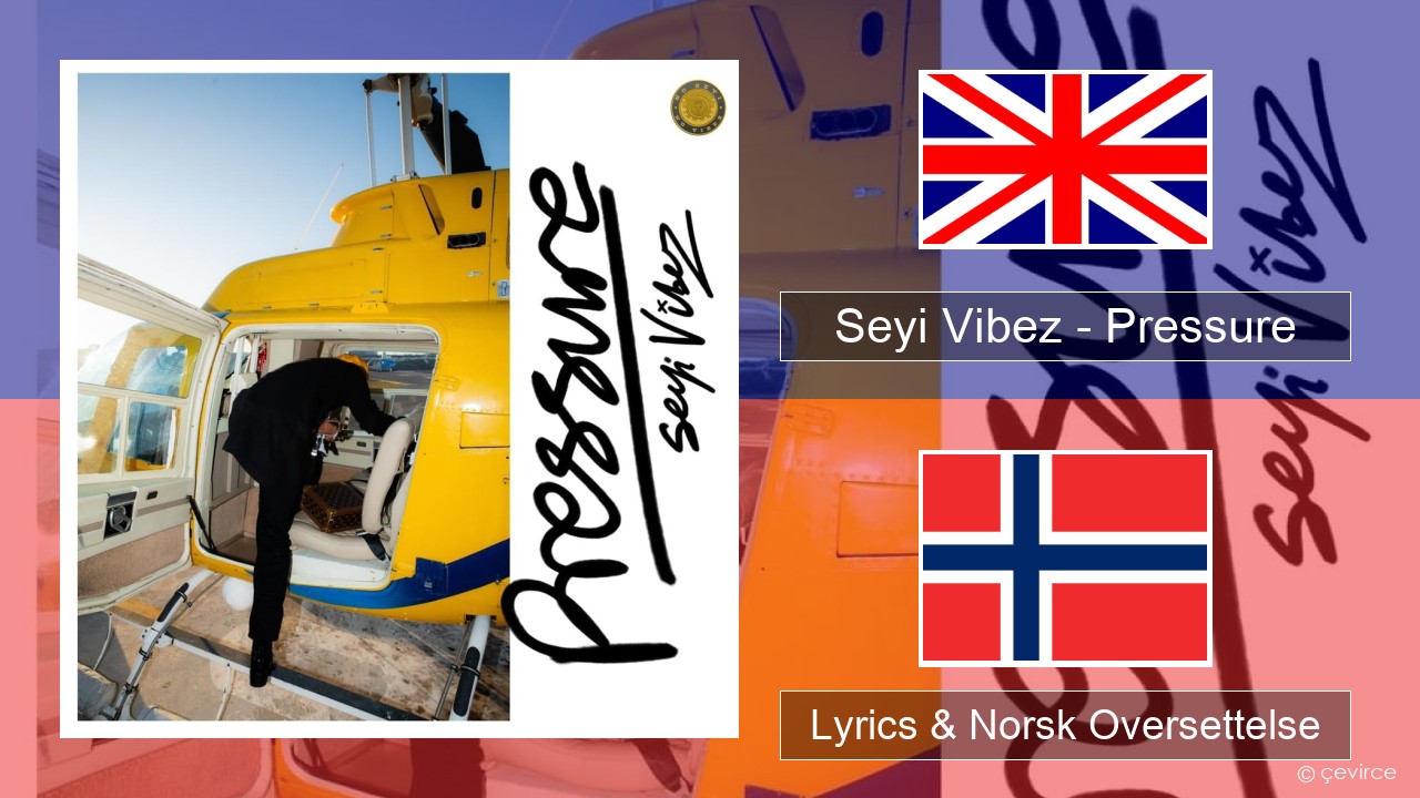 Seyi Vibez – Pressure Engelsk Lyrics & Norsk Oversettelse