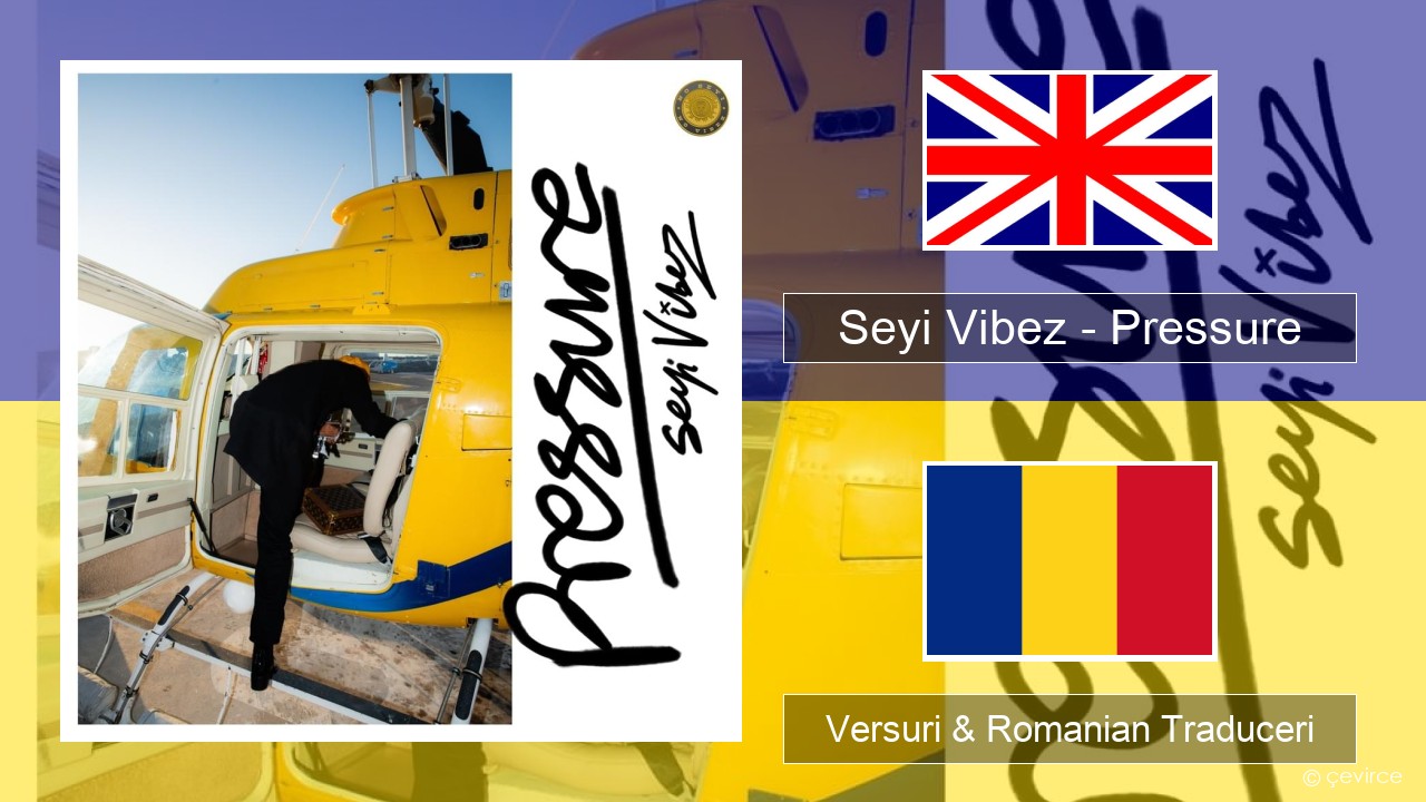 Seyi Vibez – Pressure Română Versuri & Romanian Traduceri