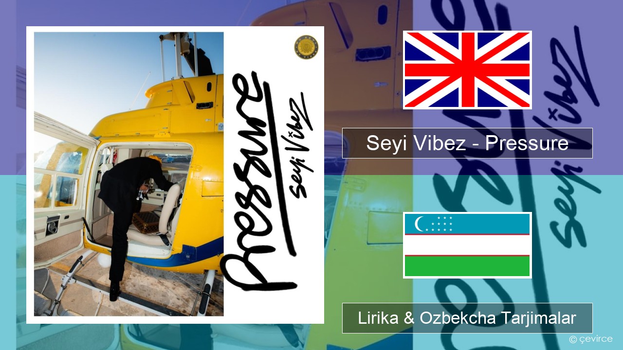 Seyi Vibez – Pressure Ingliz tili Lirika & Ozbekcha Tarjimalar