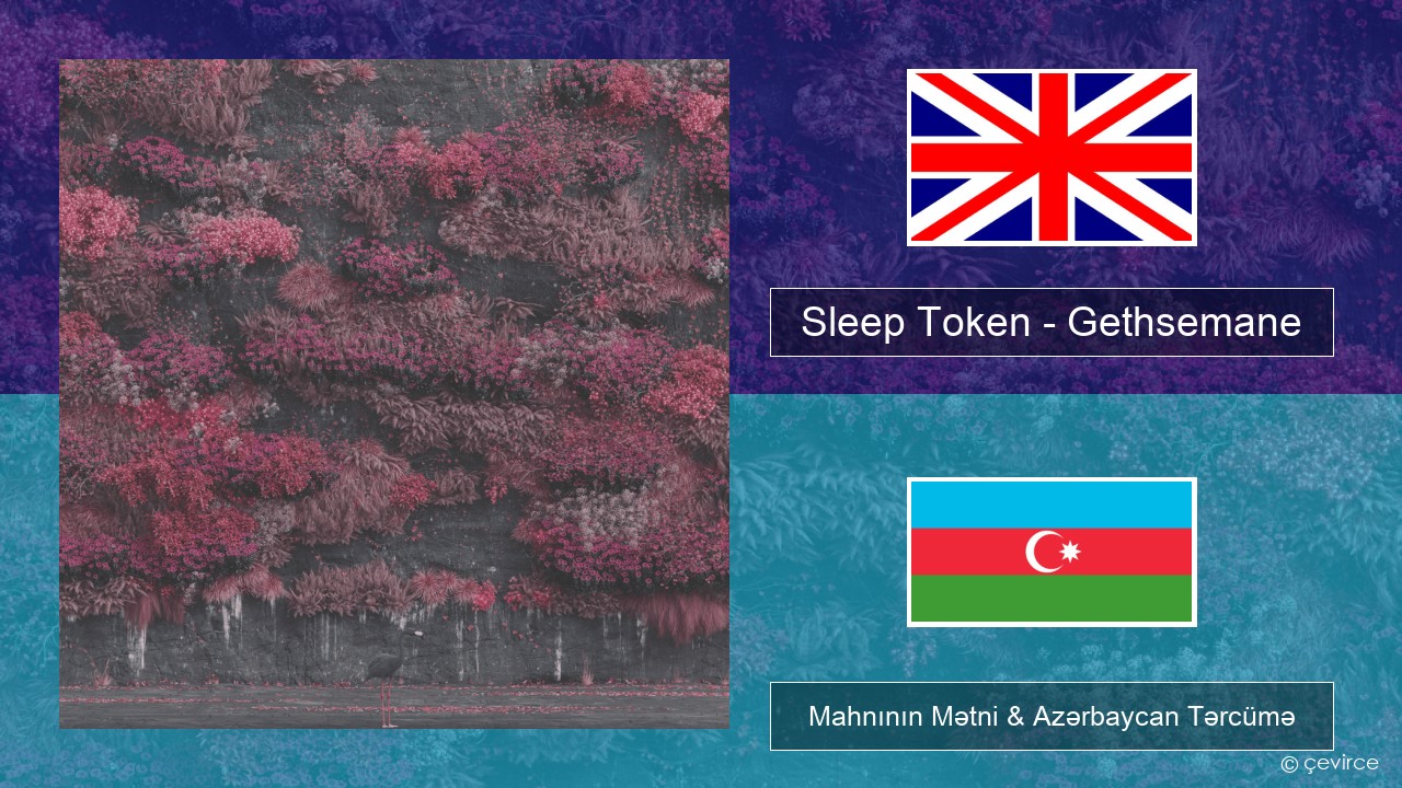 Sleep Token – Gethsemane İngilis dili Mahnının Mətni & Azərbaycan Tərcümə