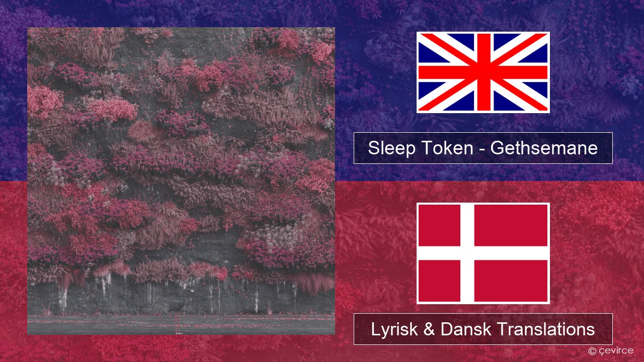 Sleep Token – Gethsemane Engelsk Lyrisk & Dansk Translations