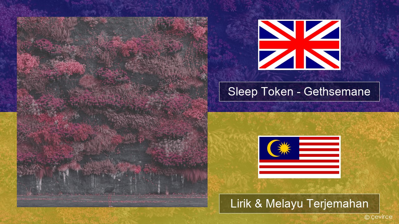 Sleep Token – Gethsemane Francais Lirik & Melayu (Malay) Terjemahan