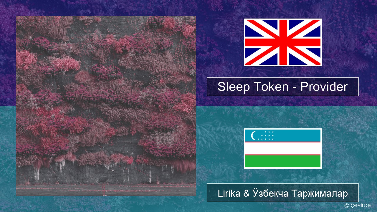 Sleep Token – Provider Инглиз тили Lirika & Ўзбекча (Кирил) Таржималар