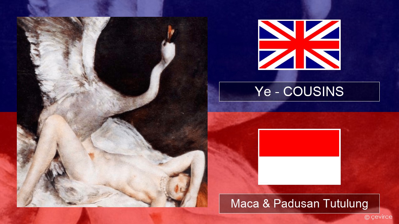 Ye – COUSINS Sing Maca & Padusan Tutulung