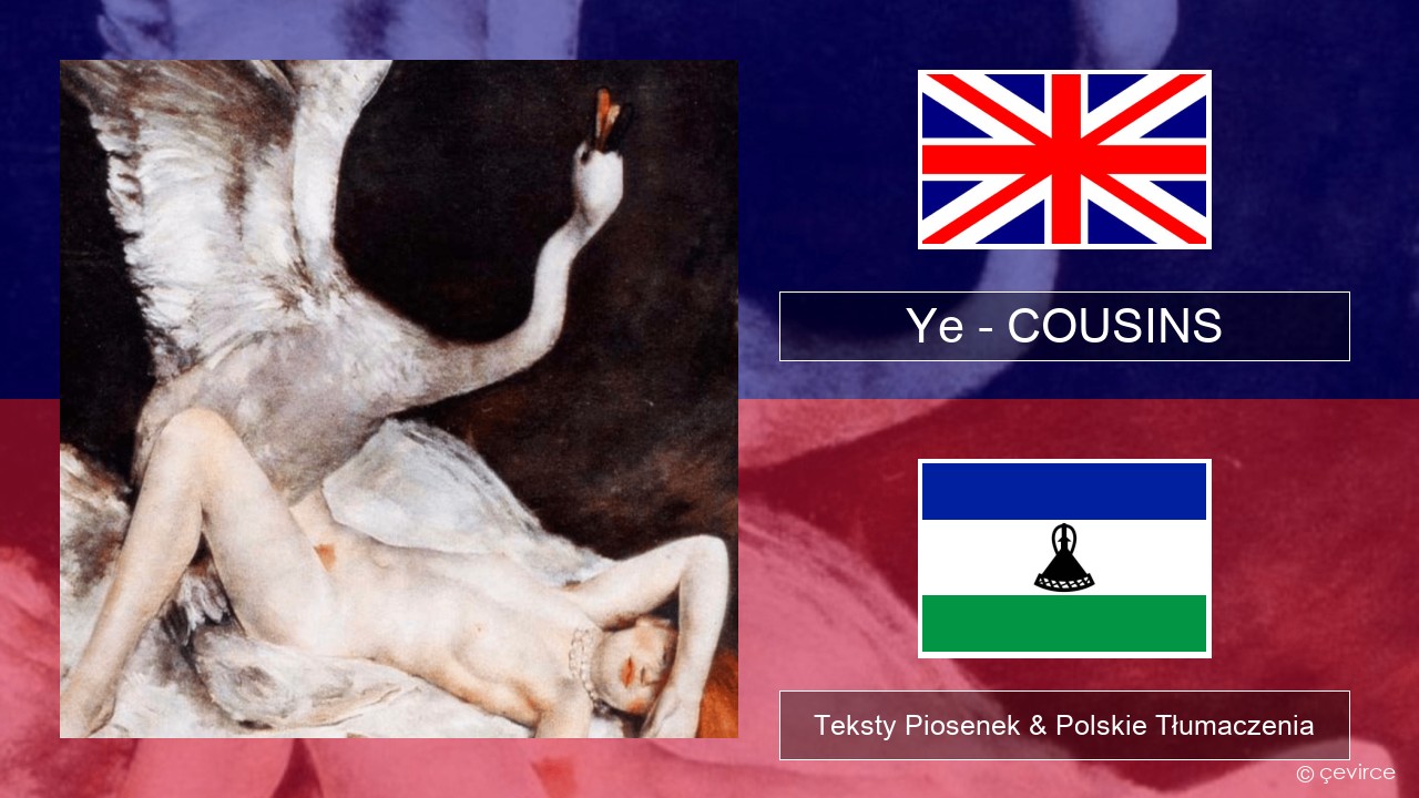 Ye – COUSINS Polski Teksty Piosenek & Polskie Tłumaczenia