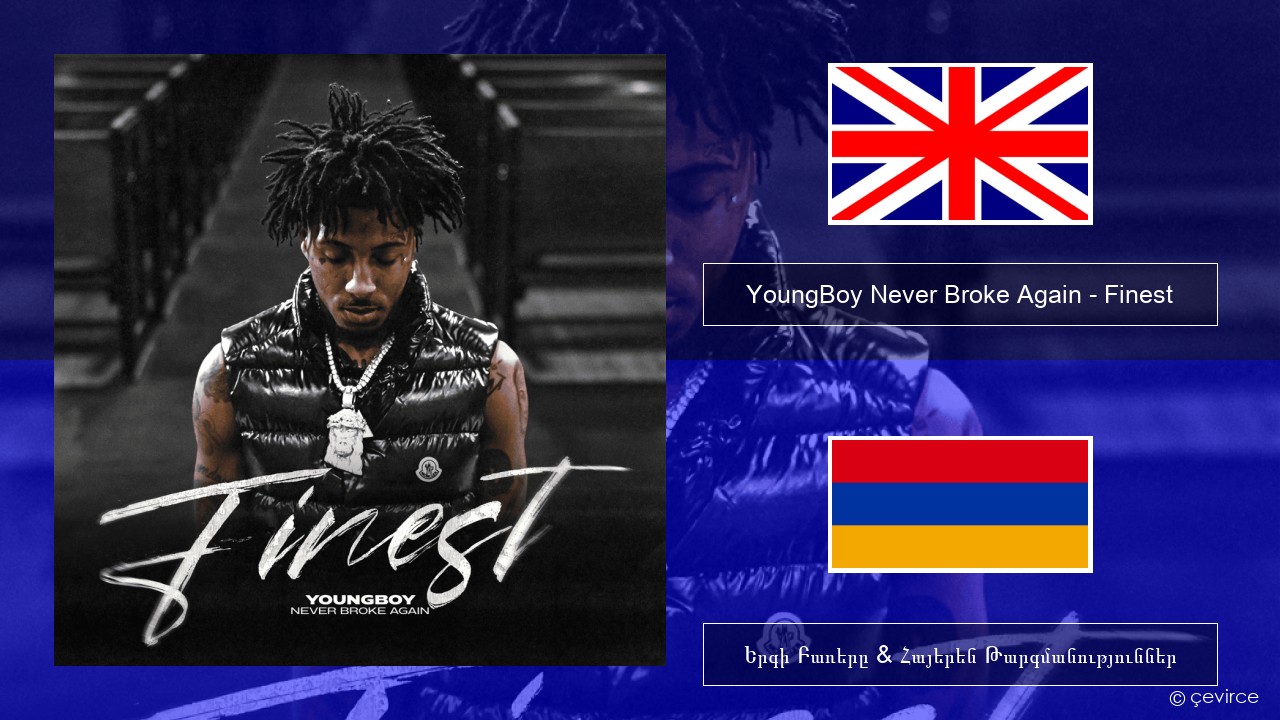 YoungBoy Never Broke Again – Finest Անգլերեն Երգի Բառերը & Հայերեն Թարգմանություններ