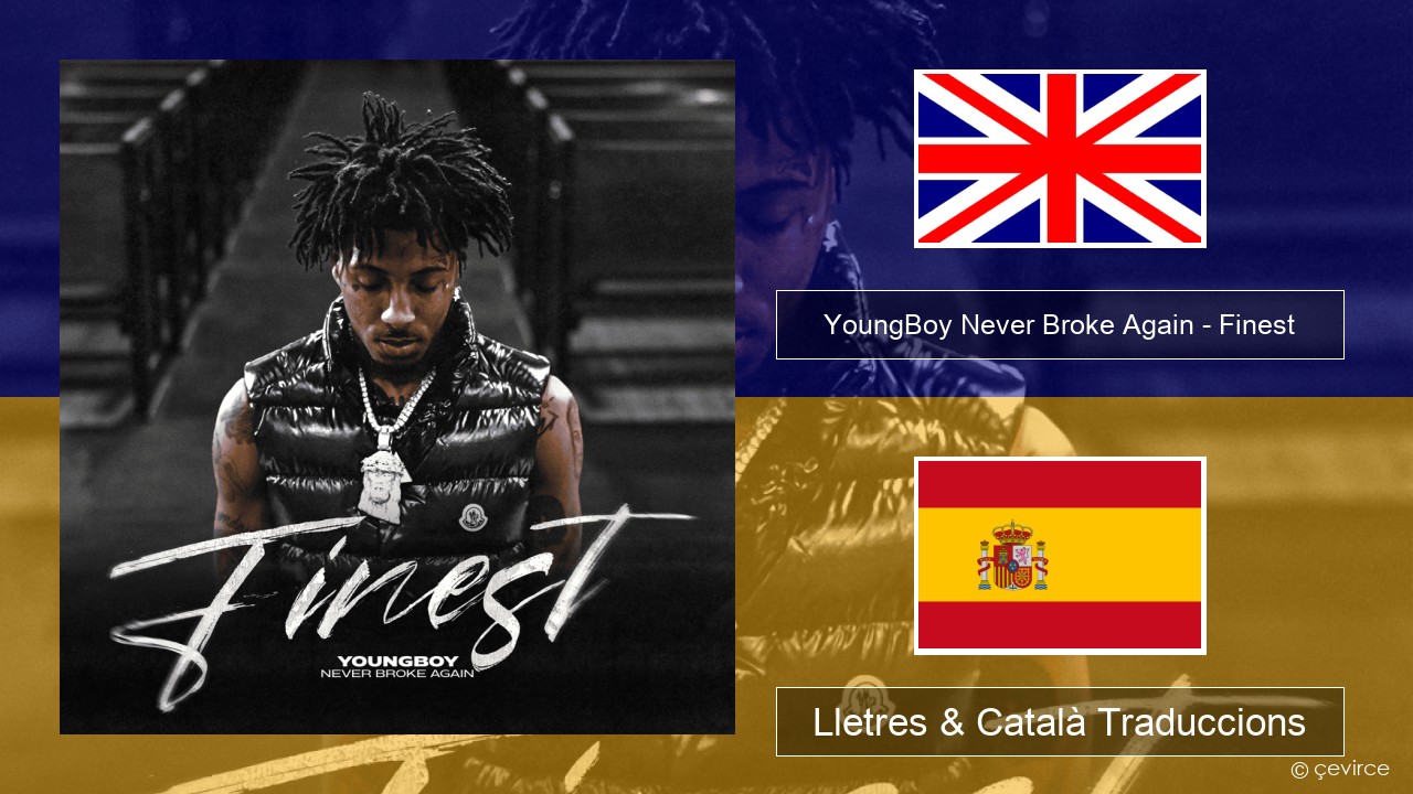 YoungBoy Never Broke Again – Finest Anglès Lletres & Català Traduccions