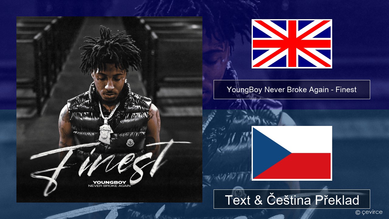 YoungBoy Never Broke Again – Finest Anglický Text & Čeština Překlad