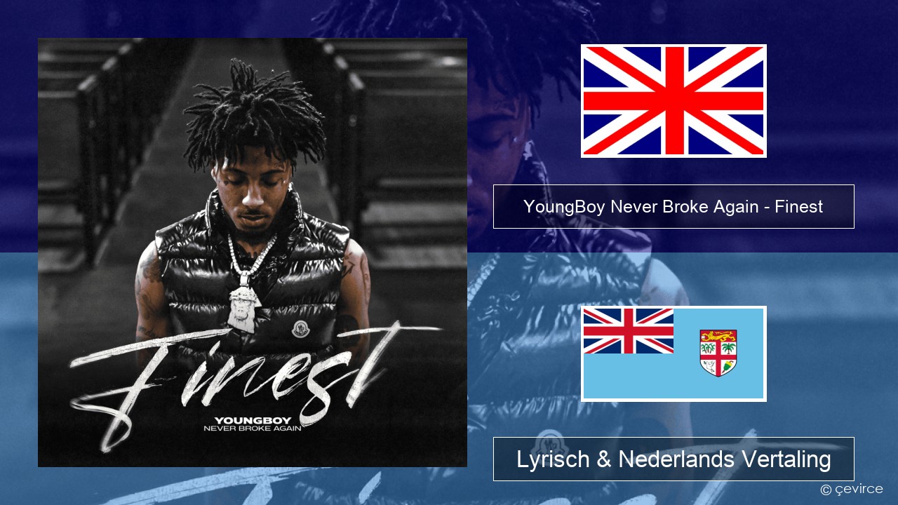 YoungBoy Never Broke Again – Finest Engels Lyrisch & Nederlands Vertaling