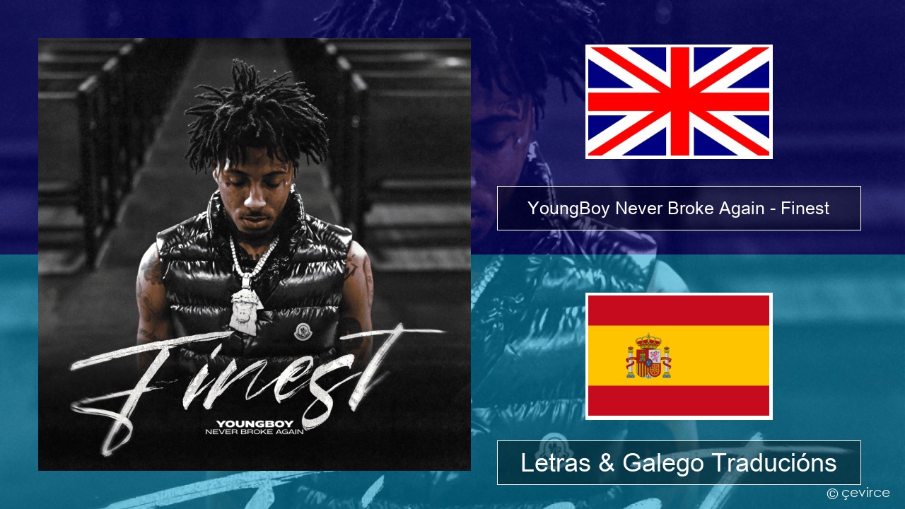 YoungBoy Never Broke Again – Finest Inglés Letras & Galego Traducións