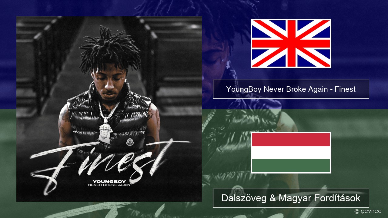 YoungBoy Never Broke Again – Finest Magyar Dalszöveg & Magyar Fordítások