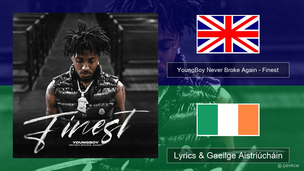 YoungBoy Never Broke Again – Finest Béarla Lyrics & Gaeilge Aistriúcháin