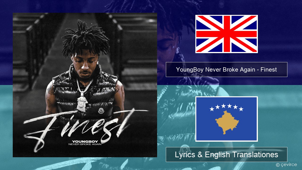 YoungBoy Never Broke Again – Finest Anglorum Lyrics & English Translationes