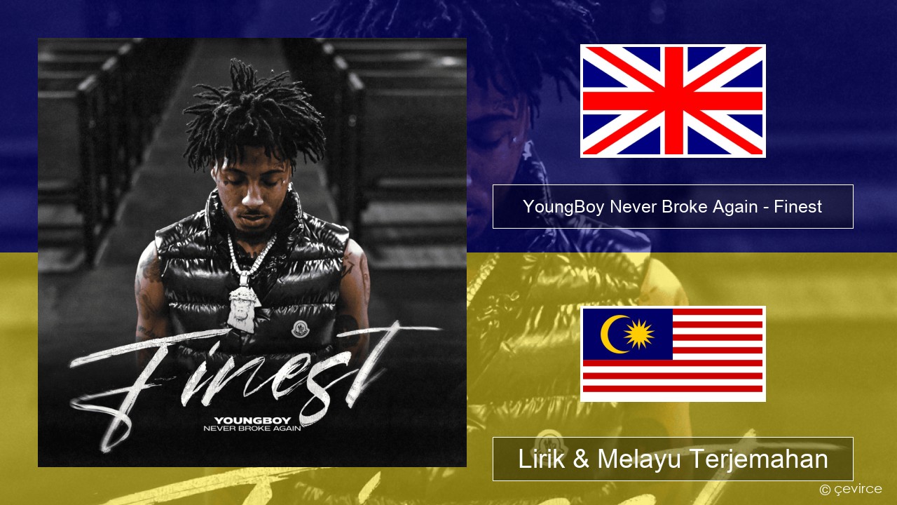 YoungBoy Never Broke Again – Finest Francais Lirik & Melayu (Malay) Terjemahan